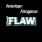 Flaw - American Arrogance Flaw - American Arrogance