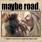 Maybe Road - Primavera y Rescate en el Jardín del Planeta Sedna Maybe Road - Primavera y Rescate en el Jardín del Planeta Sedna