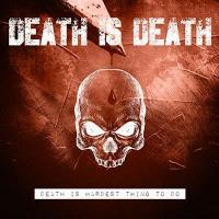 Death Is Hardest Thing To Do